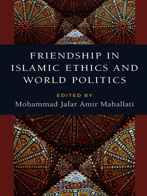 cover image of Friendship in Islamic Ethics and World Politics